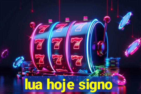 lua hoje signo